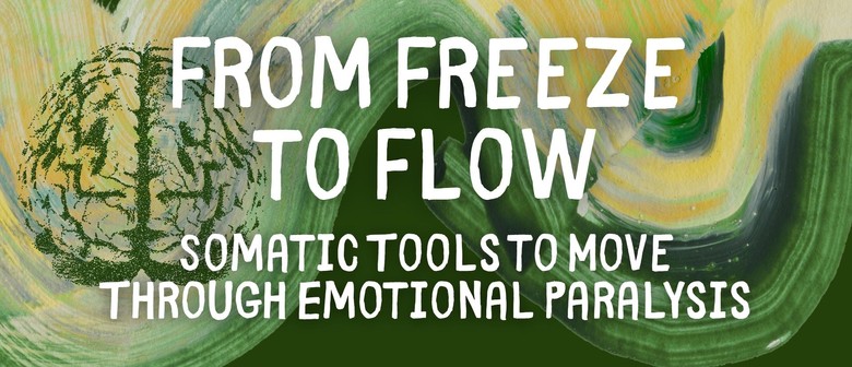 From Freeze to Flow: Somatic Tools to Move Through Emotional Paralysis