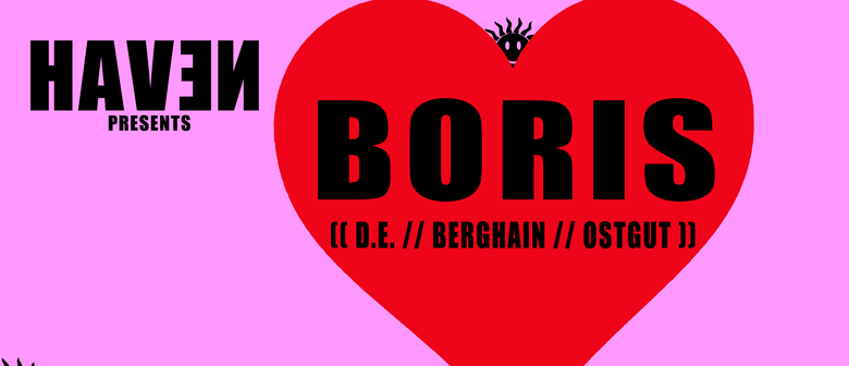 Haven presents Boris (D.E./Berghain/Ostgut)