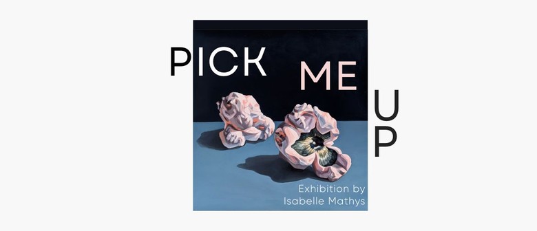 Pick Me Up &ndash; Exhibition by Isabelle Mathys