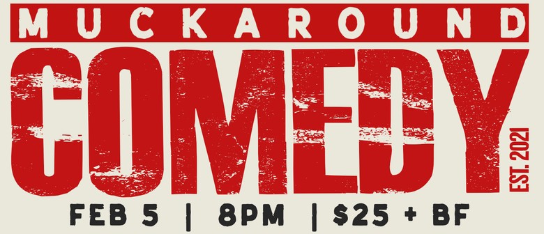 Muckaround Comedy: February