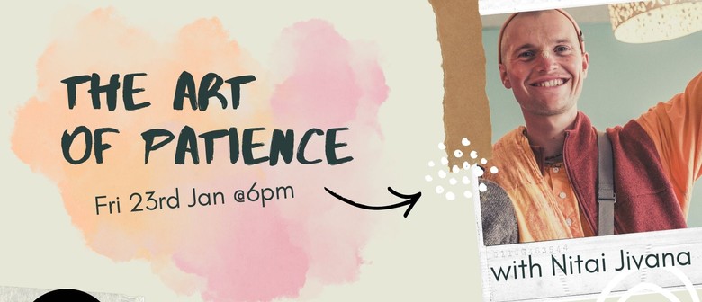 The Art of Patience- with Monk Nitai. Inclues Yummy Dinner