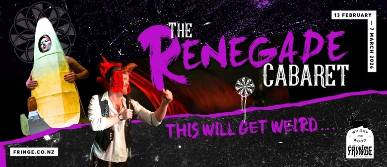 The Renegade Cabaret - Wellington Fringe Festival