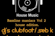 Bassline Maniacs VOL 2, House Edition