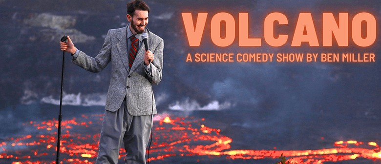 Volcano: A Science Comedy Show by Ben Miller