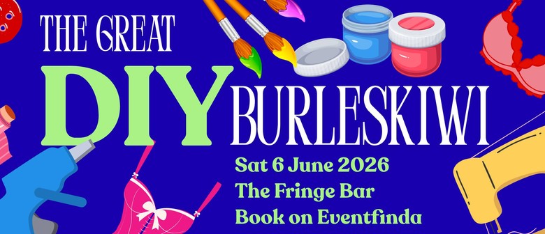 The Great D.I.Y. BurlesKiwi 2026