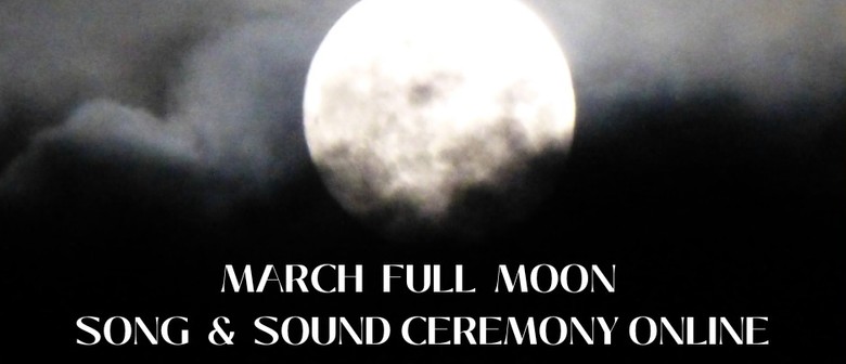 March Online Full Moon Song and Sound Ceremony