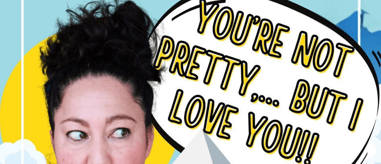 You're Not Pretty,... But I Love You!!