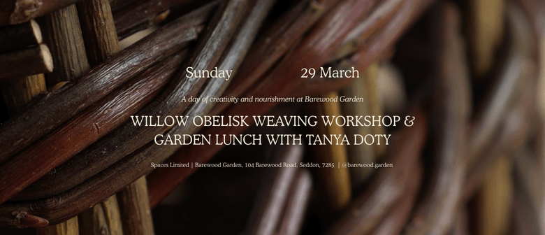 Willow Obelisk Weaving Workshop & Homemade Lunch