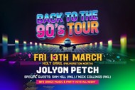 Holy Grail Presents: Back to The 90's with Jolyon Petch plus guests.