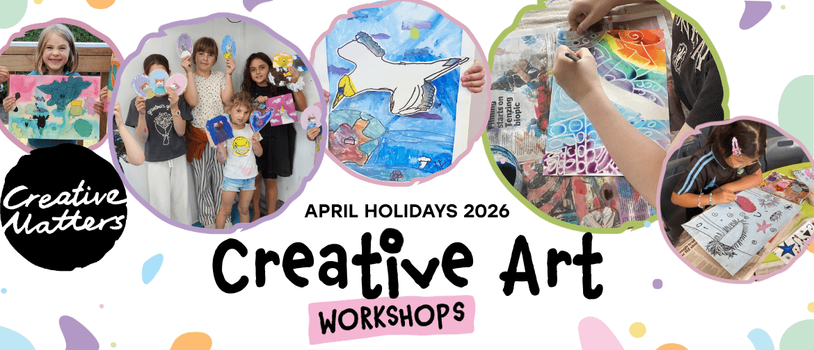 Creative Matters Art Workshops - April Holidays 2026