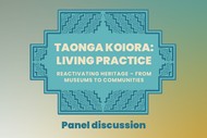 Taonga Koiora: Living Practice - Panel discussion