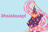 Shalakazap!