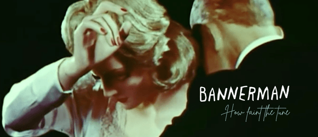 How Faint The Tune - Bannerman Fundraiser