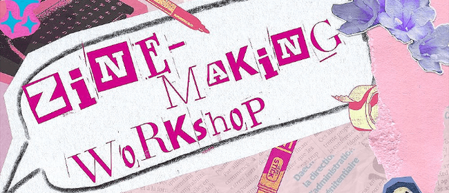 Make it Nelson - Cut, Fold, Make: A Beginner’s Zine-Making Workshop: SOLD OUT