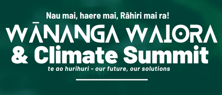 Wananga Waiora & Climate Summit 2026 Wananga Waiora & Climate Summit 2026
