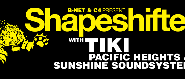 Shapeshifter w/ Tiki, Pacific Heights, Sunshine Soundsystem Shapeshifter w/ Tiki, Pacific Heights, Sunshine Soundsystem