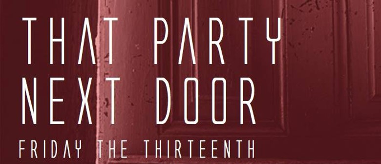 That Party Next Door Friday The 13th Auckland Eventfinda