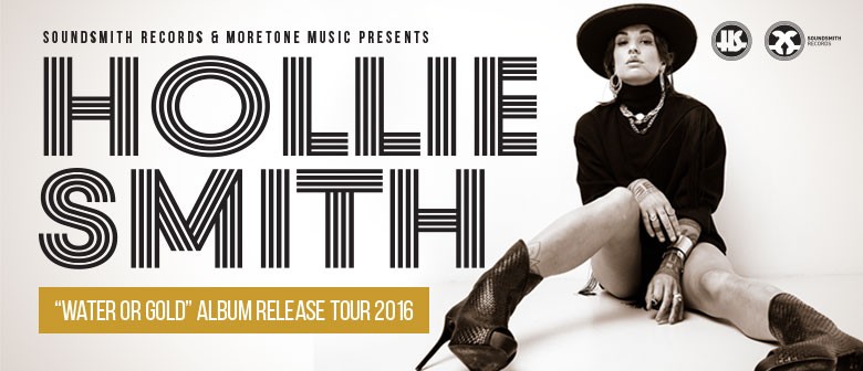 Hollie Smith "Water Or Gold" Album Release Tour Hollie Smith "Water Or Gold" Album Release Tour
