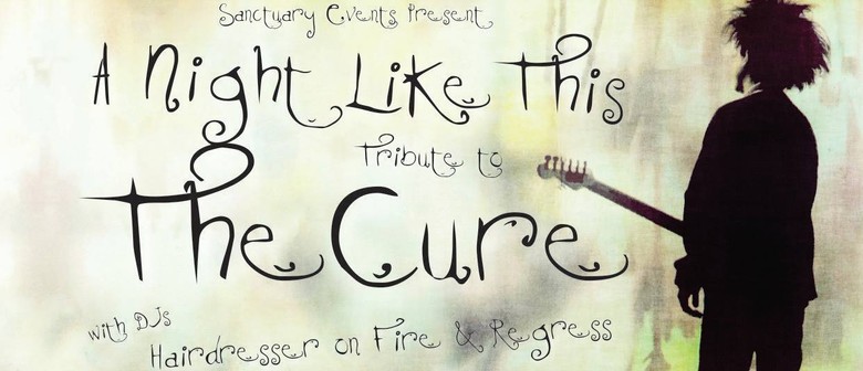 A Night Like This Tribute To The Cure Christchurch Eventfinda