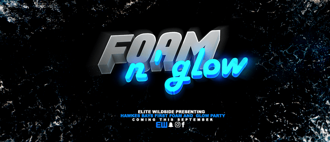 Elite Wildside Presents Foam and Glow